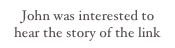 John was interested to hear the story of the link with Radio London